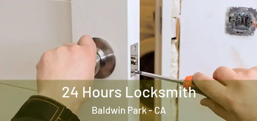 24 Hours Locksmith Baldwin Park - CA