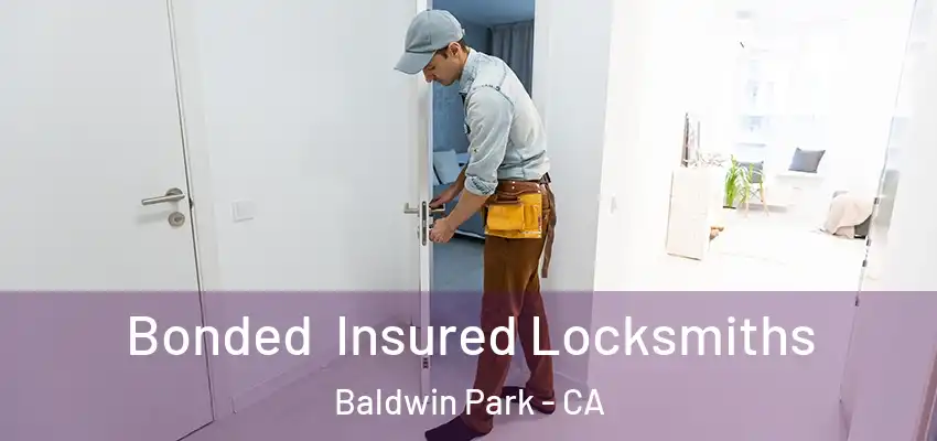  Bonded Insured Locksmiths Baldwin Park - CA