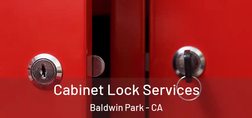  Cabinet Lock Services Baldwin Park - CA