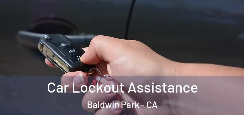  Car Lockout Assistance Baldwin Park - CA