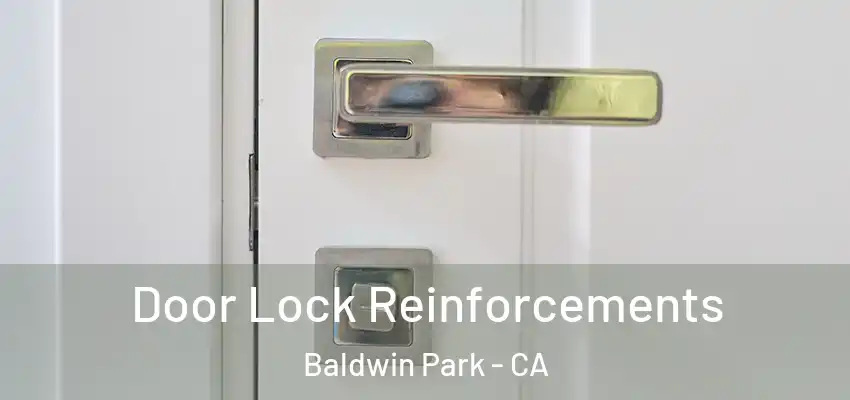  Door Lock Reinforcements Baldwin Park - CA