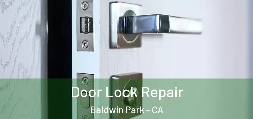  Door Lock Repair Baldwin Park - CA