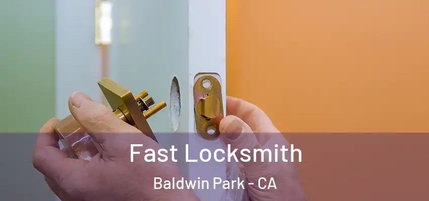  Fast Locksmith Baldwin Park - CA