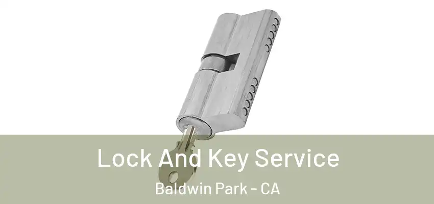  Lock And Key Service Baldwin Park - CA