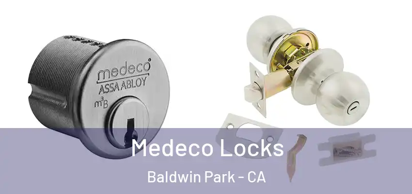  Medeco Locks Baldwin Park - CA