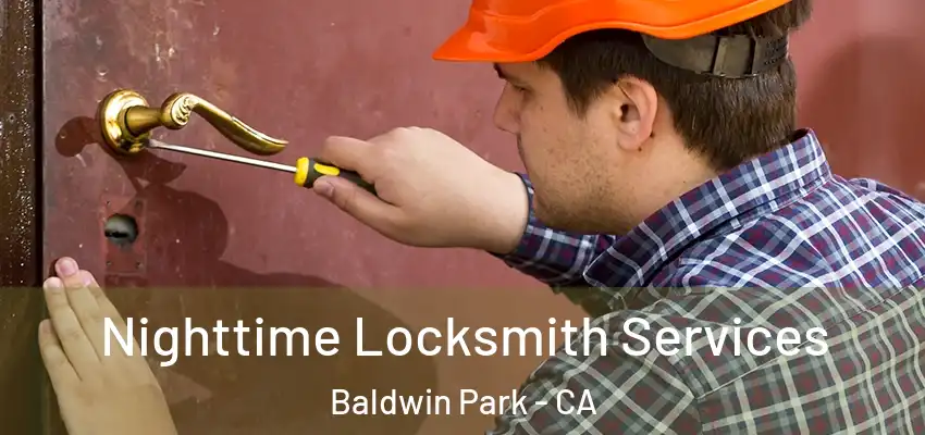  Nighttime Locksmith Services Baldwin Park - CA