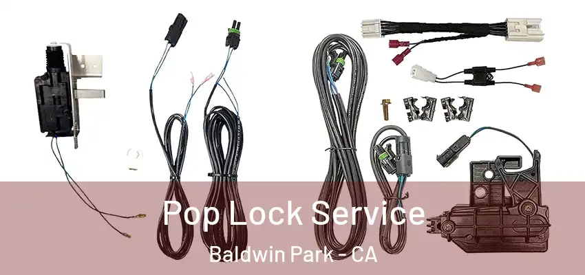  Pop Lock Service Baldwin Park - CA