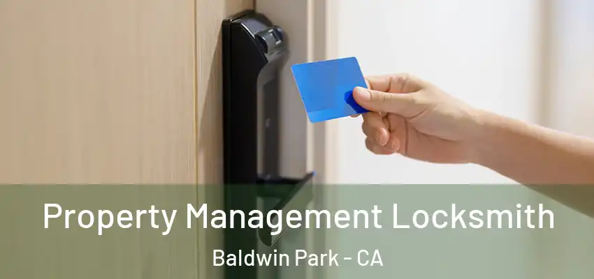  Property Management Locksmith Baldwin Park - CA