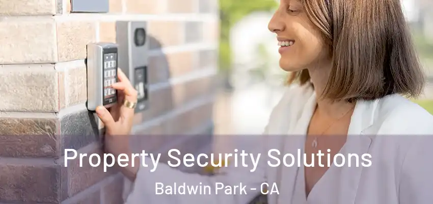  Property Security Solutions Baldwin Park - CA