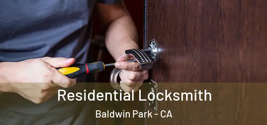  Residential Locksmith Baldwin Park - CA