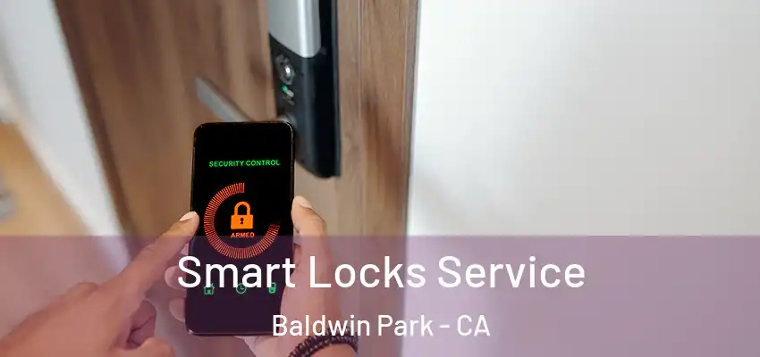  Smart Locks Service Baldwin Park - CA