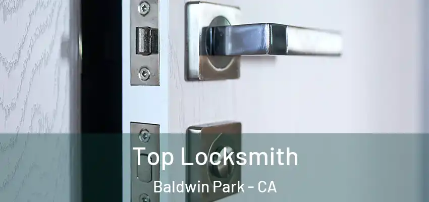  Top Locksmith Baldwin Park - CA
