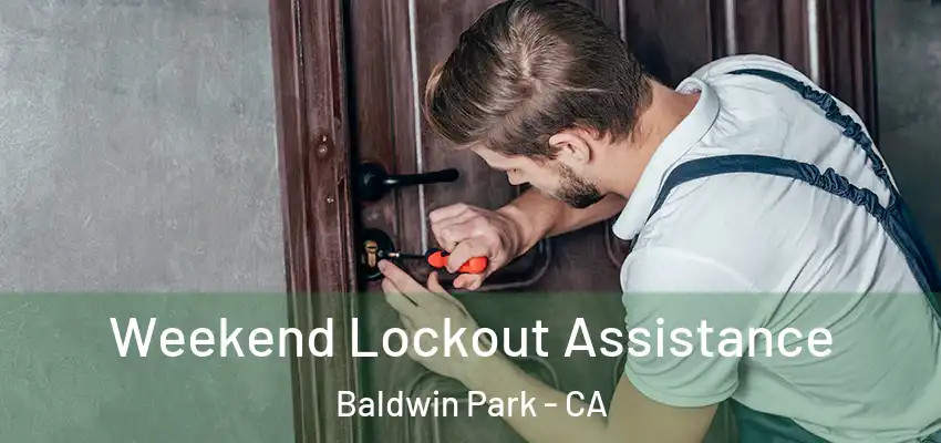  Weekend Lockout Assistance Baldwin Park - CA