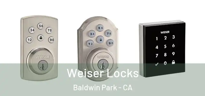  Weiser Locks Baldwin Park - CA
