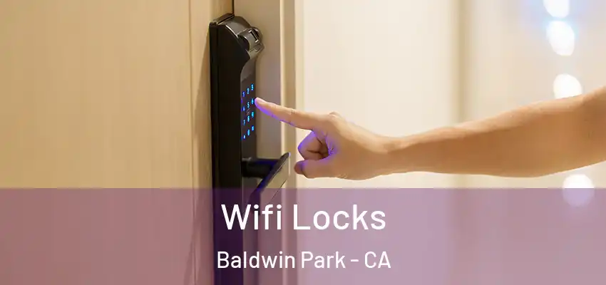  Wifi Locks Baldwin Park - CA